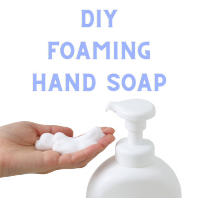 DIY FOAMING HAND SOAP