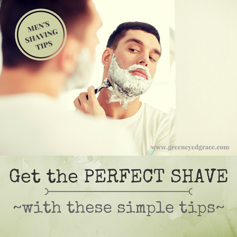 HOW TO GET THE PERFECT SHAVE - FOR MEN