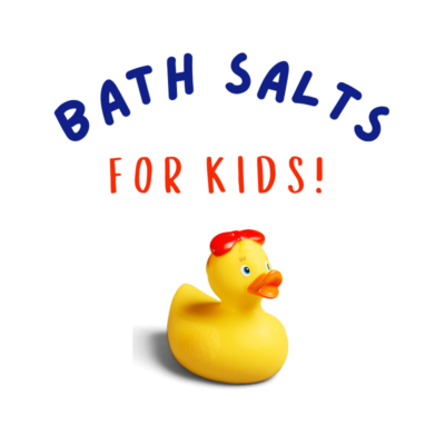 BATH Salts – For KIDS