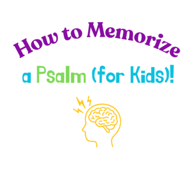 How to Memorize a Psalm – For Kids!