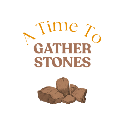 A Time to Gather STONES