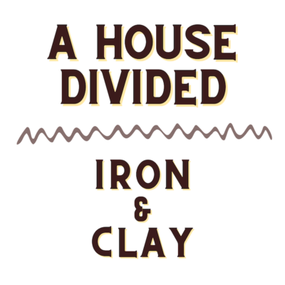 A House Divided – Iron & Clay
