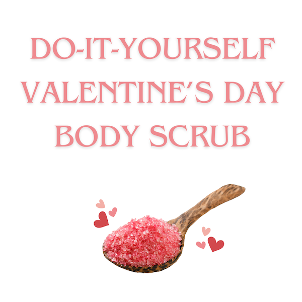 DIY VALENTINE'S DAY BODY SCRUB