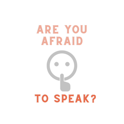 Are You Afraid to Speak?