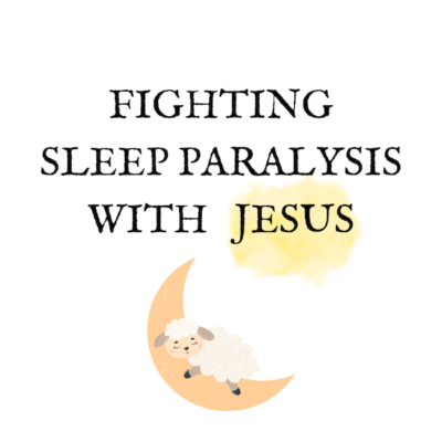 Fighting Sleep Paralysis With Jesus