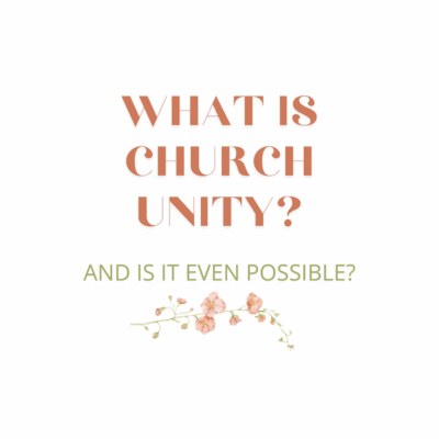 What Is Church Unity & Is It Even Possible?