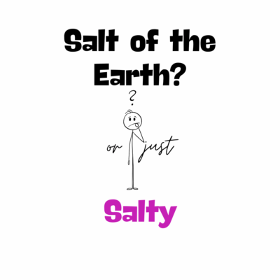 Salt of the Earth? Or Just Salty?