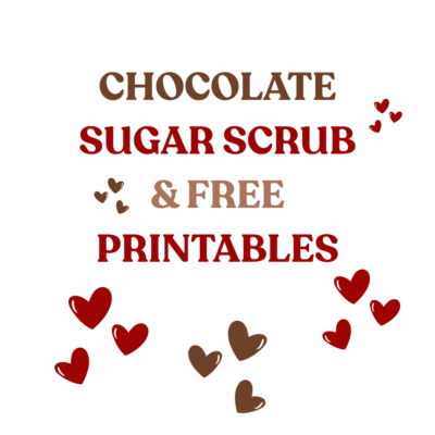 Valentine’s Day Chocolate Sugar Scrub – FREE Printables
